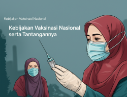 Kebijakan Vaksinasi Nasional serta Tantangannya