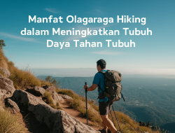 Manfaat Olahraga Hiking dalam Meningkatkan Daya Tahan Tubuh