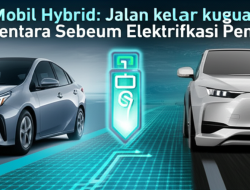 Mobil Hybrid: Jalan keluar Sementara Sebelum Elektrifikasi Penuh?