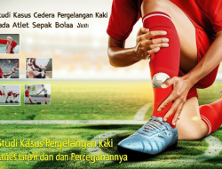 Studi Kasus Cedera Pergelangan Kaki pada Atlet Sepak Bola dan Pencegahannya