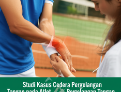 Studi Kasus Cedera Pergelangan Tangan pada Atlet Tenis dan Penanganannya