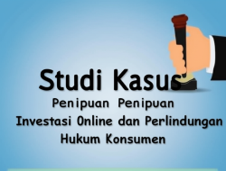 Studi Kasus Penipuan Investasi Online dan Perlindungan Hukum Konsumen