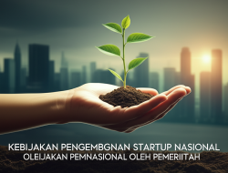 Kebijakan Pengembangan Startup Nasional oleh Pemerintah
