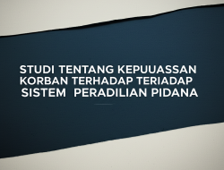 Studi Tentang Kepuasan Korban terhadap Sistem Peradilan Pidana