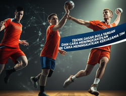 Teknik Dasar Bola Tangan dan Cara Meningkatkan Kerjasama Tim